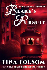Title: Blake's Pursuit (Scanguards Vampires #11), Author: Tina Folsom