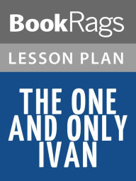 Title: The One and Only Ivan Lesson Plans, Author: BookRags