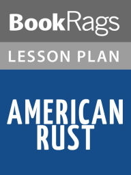 Title: American Rust Lesson Plans, Author: BookRags