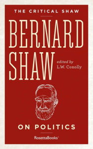 Title: The Critical Shaw: On Politics, Author: George Bernard Shaw