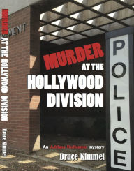 Title: Murder at the Hollywood Division, Author: Bruce Kimmel