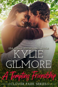 Title: A Tempting Friendship: Clover Park series, Book 10, Author: Kylie Gilmore