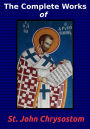 The Complete Works of St. John Chrysostom (36 Books)