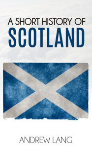 Title: A Short History of Scotland, Author: Andrew Lang