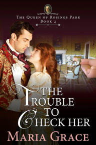 Title: The Trouble to Check Her, Author: Maria Grace