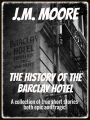 The History of the Barclay Hotel: A collection of true short stories both epic and tragic