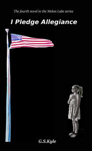 Title: I Pledge Allegiance, Author: G.S. Kyle