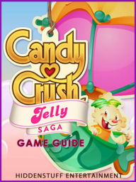 Title: Candy Crush Jelly Saga Game Guide, Author: Hiddenstuff Entertainment