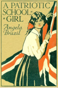 Title: A Patriotic Schoolgirl, Author: Angela Brazil