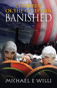 Title: Children of the Chieftain: Banished, Author: Michael E Wills