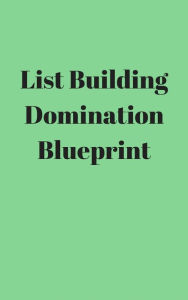 Title: List Building Domination Blueprint, Author: Aubrey Durkin