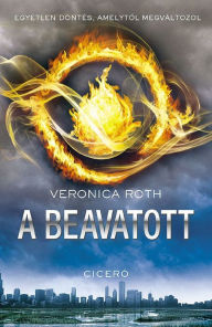 Title: A beavatott (Divergent), Author: Veronica Roth