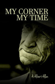 Title: My Corner: My Time, Author: A. Albert Allan