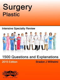 Title: Surgery Plastic Intensive Specialty Review, Author: Bradon J Wilhelmi