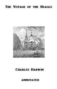 Title: The Voyage of the Beagle (Annotated), Author: Charles Darwin