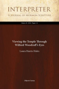 Title: Viewing the Temple Through Wilford Woodruffs Eyes, Author: Laura Harris Hales