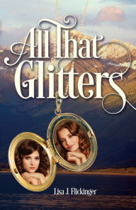 Title: All That Glitters, Author: Lisa J. Flickinger