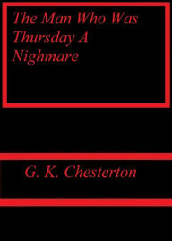 Title: The Man Who Was Thursday A Nighmare, Author: G. K. Chesterton