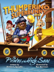 Title: Thumperino Superbunny and the Pirates of the High Seas, Author: Amber Spradlin