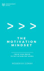 The Motivation Mindset: Train Your Brain To Get Up and Get Going