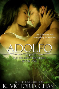 Title: Adolfo (The Perrera Brothers Book One), Author: K. Victoria Chase