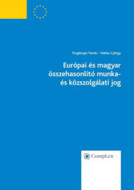 Title: Europai es magyar osszehasonlito munka- es kozszolgalati jog, Author: Tamas Prugberger