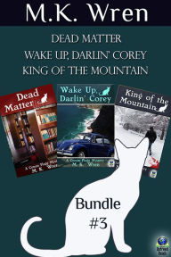 Title: The Conan Flagg Mysteries, Bundle #3: Dead Matter; Wake Up, Darlin' Corey; and King of the Mountain, Author: M. K. Wren