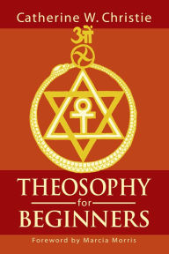 Title: Theosophy for Beginners, Author: Catherine W. Christie