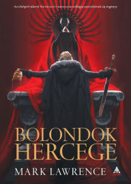 Title: Bolondok hercege, Author: Mark Lawrence