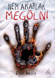 Title: Nem akarlak megolni, Author: Dan Wells