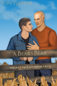 Title: A Bear's Bear: Smokey Mountain Bears 3, Author: Toni Griffin