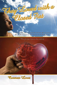 Title: They Loved with A Closed Fist, Author: Carmen Love