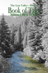 Title: Book of Tales - The Last Valley Book 3, Author: Samuel Ben White