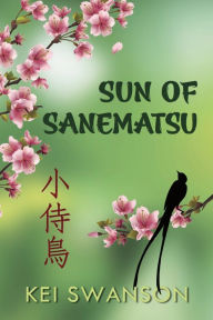 Title: Sun of Sanematsu, Author: Kei Swanson