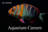 Title: Aquarium Careers, Author: Jay Hemdal