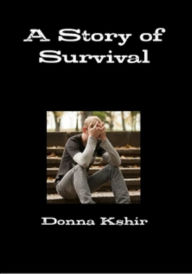 Title: A Story of Survival, Author: Donna M. Kshir