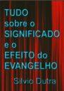 Tudo Sobre O Significado E O Efeito Do Evangelho