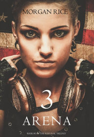 Title: Arena 3 (Book #3 in the Survival Trilogy), Author: Morgan Rice