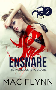 Title: Ensnare: The Passengers Pleasure #2 (Demon Paranormal Romance), Author: Mac Flynn