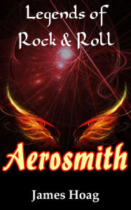 Title: Legends of Rock & Roll - Aerosmith, Author: James Hoag