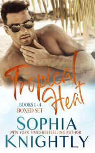 Title: Tropical Heat Boxed Set Books 1 - 4, Author: Sophia Knightly