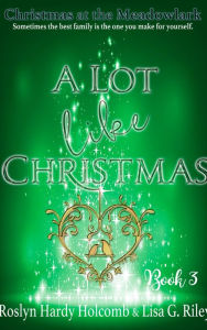 Title: A Lot Like Christmas, Author: Roslyn Hardy Holcomb