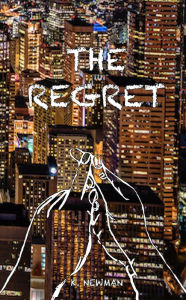 Title: The Regret, Author: K. Newman