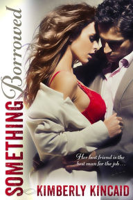 Title: Something Borrowed, Author: Kimberly Kincaid