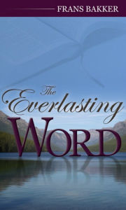 Title: The Everlasting Word, Author: Frans Bakker