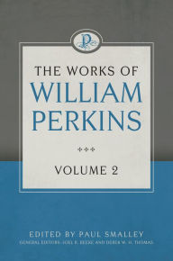 Title: The Works of William Perkins, Volume 2, Author: William Perkins