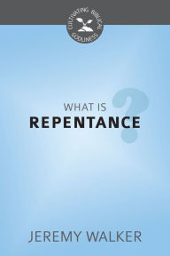 Title: What is Repentance?, Author: Jeremy Walker