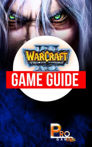 Title: Warcraft 3 The Frozen Throne Game Guide, Author: Mark J Awakuni-Swetland