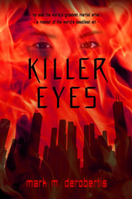 Title: Killer Eyes, Author: Mark M. DeRobertis