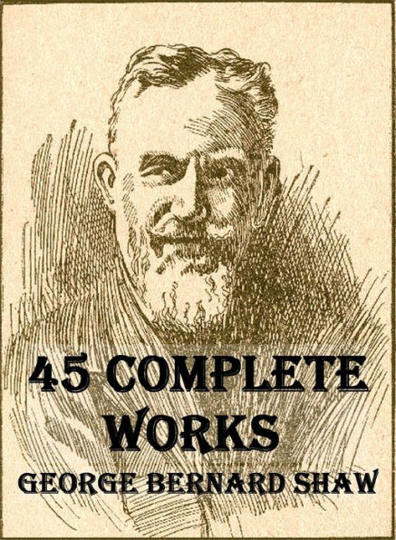 45 Complete Works of George Bernard Shaw